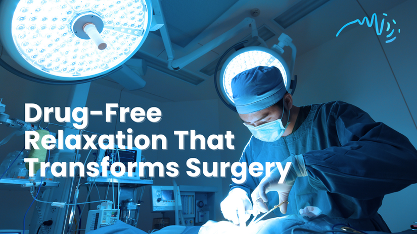 Drug-Free Relaxation That Transforms Surgery